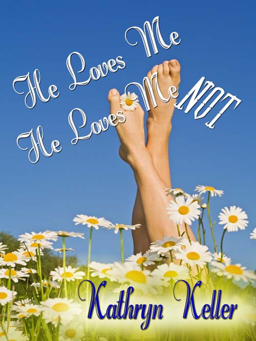 Title details for He Loves Me He Loves Me Not by Kathryn Keller - Available